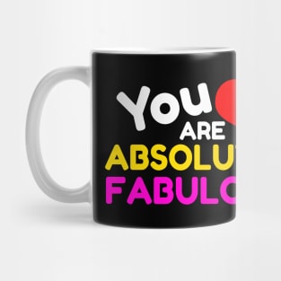You Are Absolutely Fabulous Mug